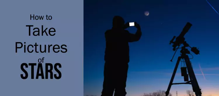 How to Take Pictures of the Stars: Capture Stellar Shots